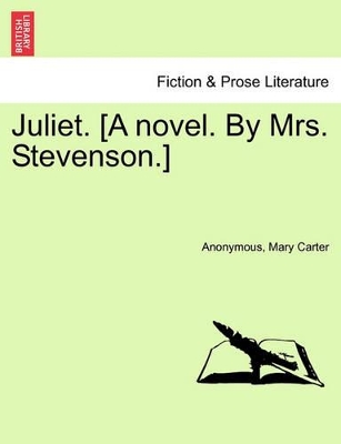 Juliet. [A Novel. by Mrs. Stevenson.] by Anonymous