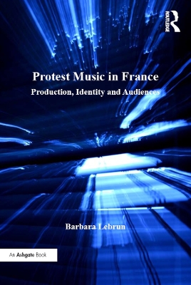 Protest Music in France: Production, Identity and Audiences book