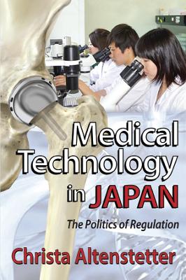 Medical Technology in Japan: The Politics of Regulation by Christa Altenstetter