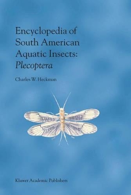 Encyclopedia of South American Aquatic Insects: Plecoptera by Charles W. Heckman