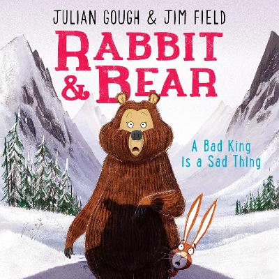 Rabbit and Bear: A Bad King is a Sad Thing: Book 5 by Jim Field