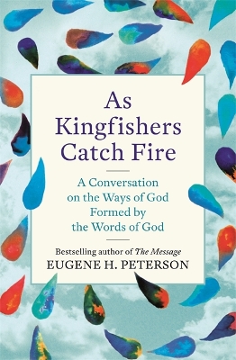 As Kingfishers Catch Fire by Eugene Peterson