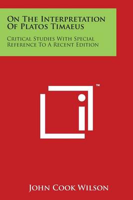 On the Interpretation of Platos Timaeus: Critical Studies with Special Reference to a Recent Edition book
