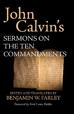 John Calvin's Sermons on the Ten Commandments by John Calvin
