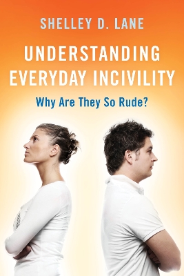 Understanding Everyday Incivility: Why Are They So Rude? book