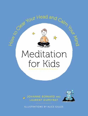 Meditation for Kids: How to Clear Your Head and Calm Your Mind book