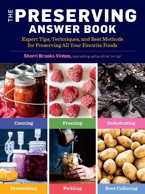 The Preserving Answer Book: Expert Tips, Techniques, and Best Methods for Preserving All Your Favorite Foods book