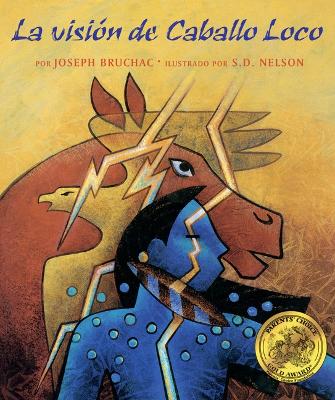 La Visión de Caballo Loco: (Crazy Horse's Vision) by Joseph Bruchac