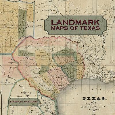 Landmark Maps of Texas: The Frank and Carol Holcomb Collection book