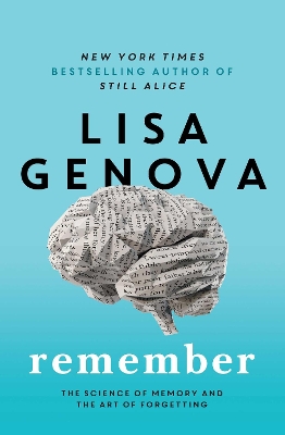 Remember: The Science of Memory and the Art of Forgetting by Lisa Genova