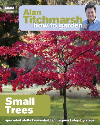 Alan Titchmarsh How to Garden: Small Trees book