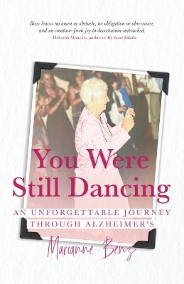 You Were Still Dancing: An Unforgettable Journey Through Alzheimer's book