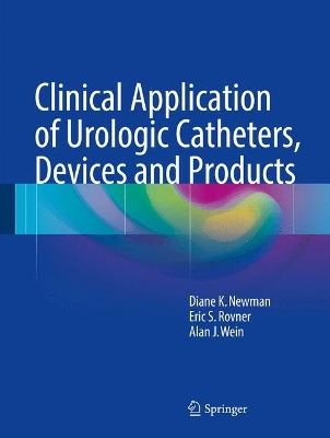Clinical Application of Urologic Catheters, Devices and Products book