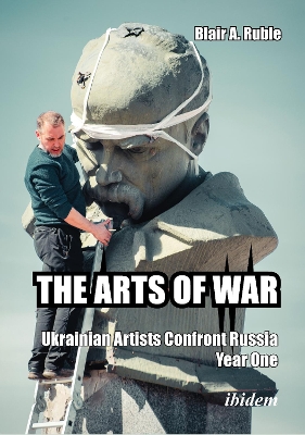 The Arts of War: Ukrainian Artists Confront Russia, Year One book