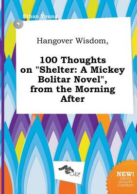 Hangover Wisdom, 100 Thoughts on Shelter: A Mickey Bolitar Novel, from the Morning After book