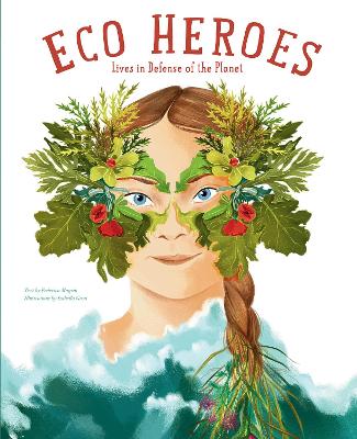 Eco Heroes: Lives in Defense of the Planet book