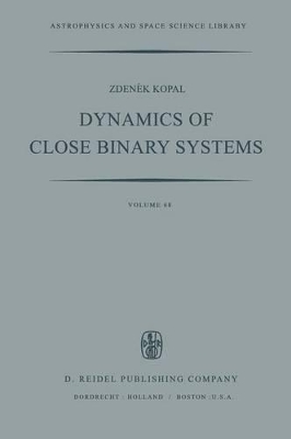 Dynamics of Close Binary Systems by Zdenek Kopal