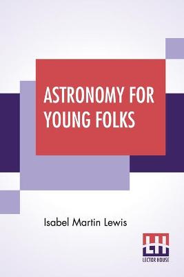 Astronomy For Young Folks book