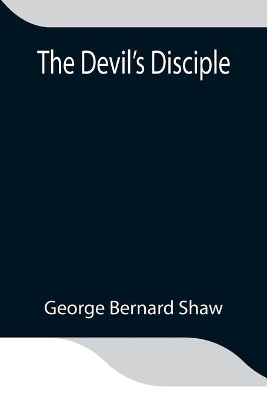 The Devil's Disciple by George Bernard Shaw