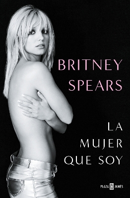 Britney Spears: La mujer que soy / The Woman in Me book