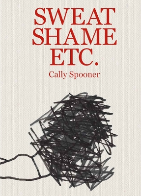 Cally Spooner: Sweat Shame Etc. book