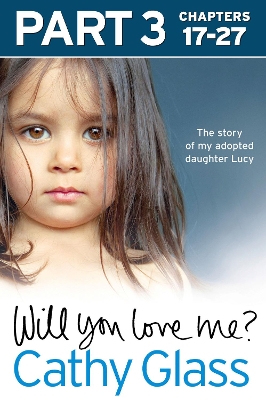 Will You Love Me?: The story of my adopted daughter Lucy: Part 3 of 3 book