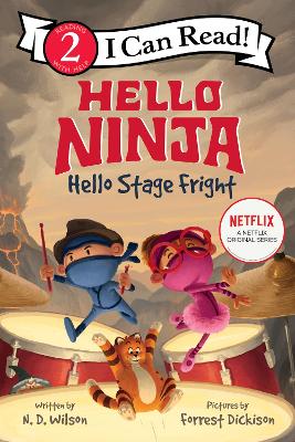 Hello, Ninja. Hello, Stage Fright! by N. D. Wilson
