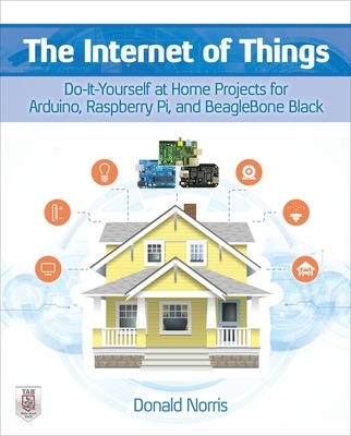 Internet of Things: Do-It-Yourself at Home Projects for Arduino, Raspberry Pi and BeagleBone Black book