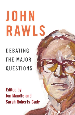 John Rawls: Debating the Major Questions by Jon Mandle