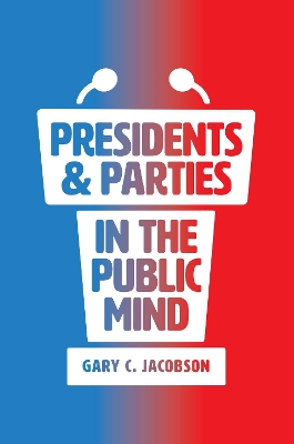 Presidents and Parties in the Public Mind by Gary C. Jacobson