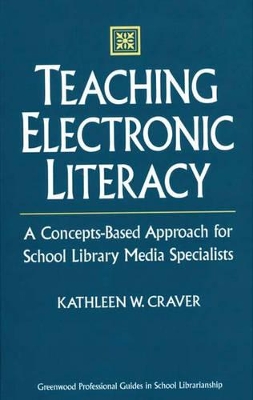 Teaching Electronic Literacy by Kathleen W Craver