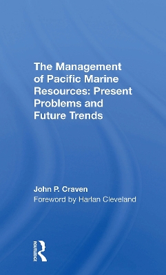 The Management Of Pacific Marine Resources: Present Problems And Future Trends by John P Craven