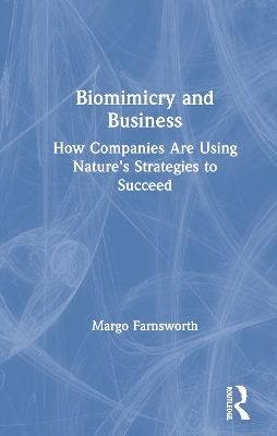 Biomimicry and Business: How Companies Are Using Nature's Strategies to Succeed book