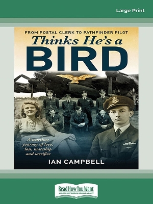 Thinks He's a Bird: From Postal Clerk to Pathfinder Pilot by Ian Campbell