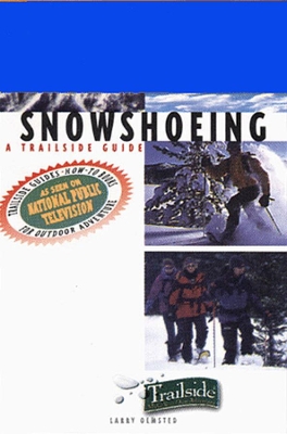 Trailside Guide: Snowshoeing book