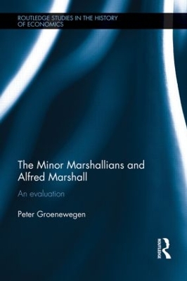 The Minor Marshallians and Alfred Marshall by Peter Groenewegen