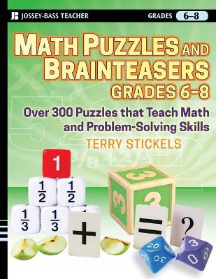 Math Puzzles and Brainteasers, Grades 6-8 book