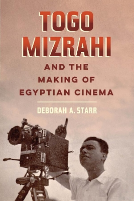 Togo Mizrahi and the Making of Egyptian Cinema book