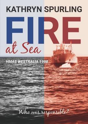 Fire at Sea: HMAS Westralia 1998 book