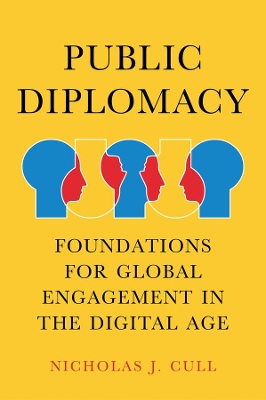 Public Diplomacy: Foundations for Global Engagement in the Digital Age book