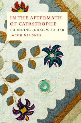 In the Aftermath of Catastrophe by Jacob Neusner