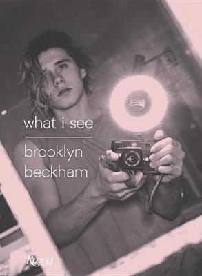 Brooklyn Beckham: What I See by Brooklyn Beckham