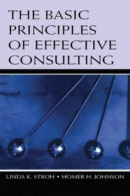 Basic Principles of Effective Consulting by Linda K. Stroh