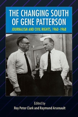 The Changing South of Gene Patterson: Journalism and Civil Rights, 1960-1968 book