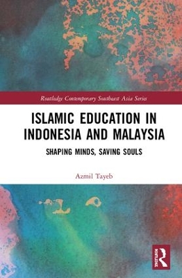 Islamic Education in Indonesia and Malaysia by Azmil Tayeb