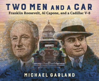 Two Men and a Car: Franklin Roosevelt, Al Capone, and a Cadillac V-8 book