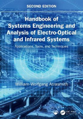 Handbook of Systems Engineering and Analysis of Electro-Optical and Infrared Systems: Applications, Tools, and Techniques book