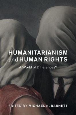 Humanitarianism and Human Rights: A World of Differences? book