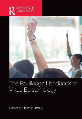 Routledge Handbook of Virtue Epistemology by Heather Battaly