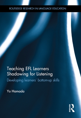 Teaching EFL Learners Shadowing for Listening: Developing learners' bottom-up skills by Yo Hamada